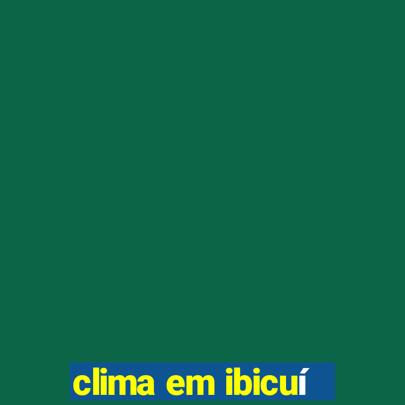 clima em ibicuí